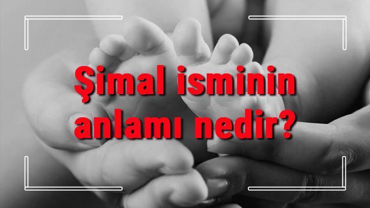 Şimal isminin anlamı nedir Şimal ne demek Şimal adının özellikleri, analizi ve kökeni