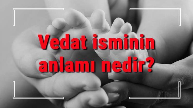 Vedat isminin anlamı nedir Vedat ne demek Vedat adının özellikleri, analizi ve kökeni