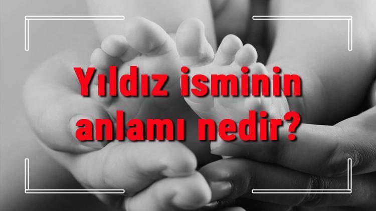 Yıldız isminin anlamı nedir Yıldız ne demek Yıldız adının özellikleri, analizi ve kökeni