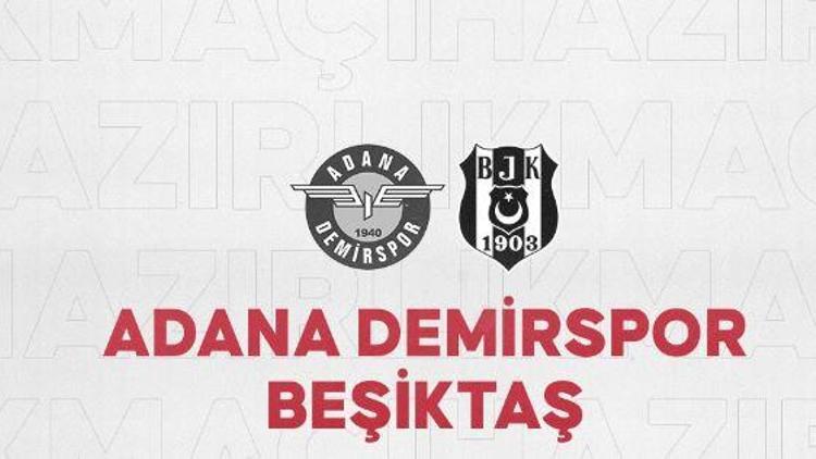 Adana Demirspor Beşiktaş hazırlık maçının tarihi belli oldu - Adana Demirspor Beşiktaş hazırlık maçı ne zaman, saat kaçta