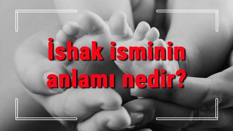 İshak isminin anlamı nedir İshak ne demek İshak adının özellikleri, analizi ve kökeni