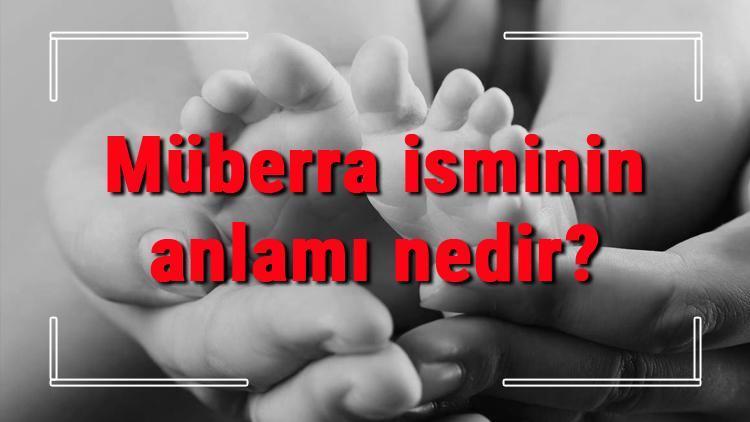 Müberra isminin anlamı nedir Müberra ne demek Müberra adının özellikleri, analizi ve kökeni