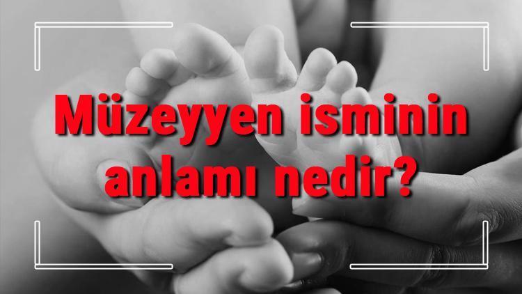 Müzeyyen isminin anlamı nedir Müzeyyen ne demek Müzeyyen adının özellikleri, analizi ve kökeni