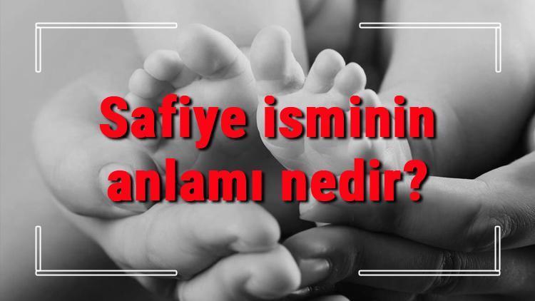 Safiye isminin anlamı nedir Safiye ne demek Safiye adının özellikleri, analizi ve kökeni