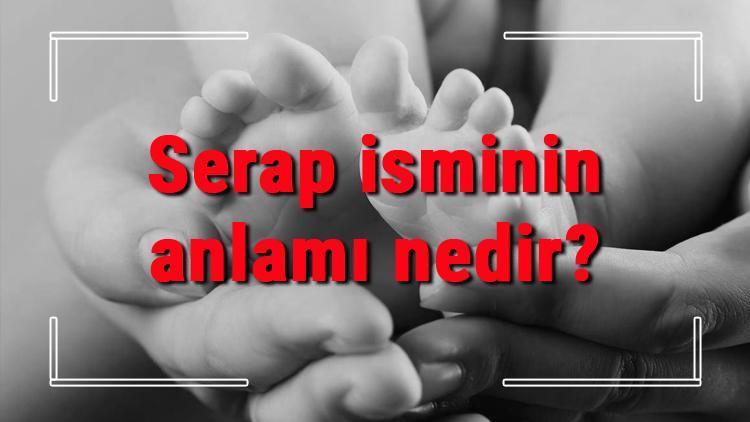 Serap isminin anlamı nedir Serap ne demek Serap adının özellikleri, analizi ve kökeni