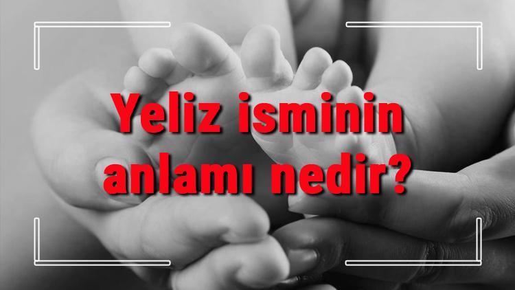 Yeliz isminin anlamı nedir Yeliz ne demek Yeliz adının özellikleri, analizi ve kökeni