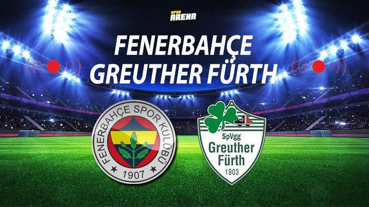 Fenerbahçe Greuther Fürth maçı ne zaman saat kaçta hangi kanalda