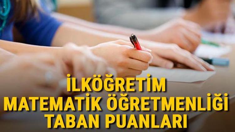 İlköğretim Matematik Öğretmenliği taban puanları, başarı sıralamaları ve kontenjanları 2021