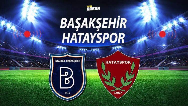 Başakşehir Hatayspor maçı ne zaman saat kaçta hangi kanalda Başakşehir Hatayspor maçı canlı yayın bilgisi