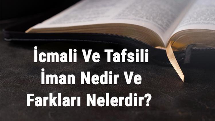 İcmali Ve Tafsili İman Nedir Ve Farkları Nelerdir İman Çeşitleri Hakkında Bilgi