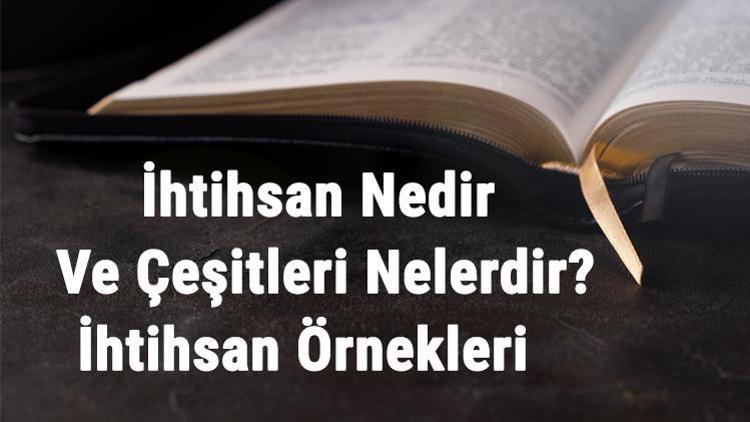 İhtihsan Nedir Ve Çeşitleri Nelerdir İhtihsan Örnekleri