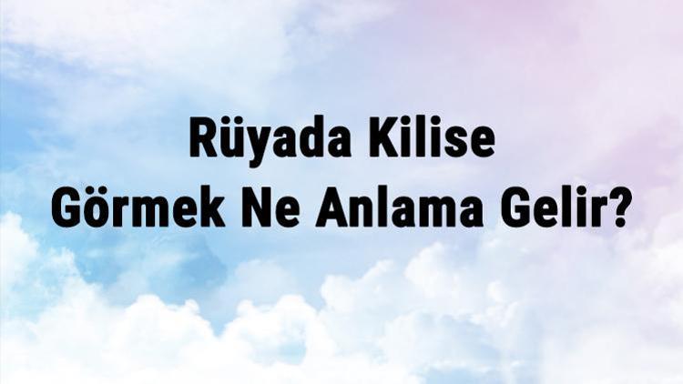 Rüyada Kilise Görmek Ne Anlama Gelir? Rüyada Kiliseye Girmek Ve Gezmek Anlamı