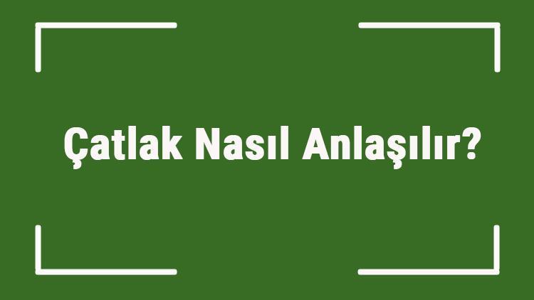 Çatlak Nasıl Anlaşılır Elde, Ayakta, Bacakta, Burunda, Kaburgada Ve Dirsekte Çatlak Nasıl Belli Olur