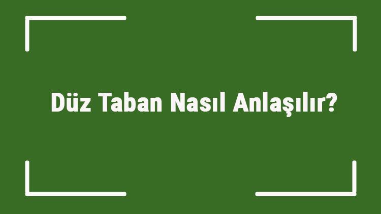 Düz Taban Nasıl Anlaşılır Bebeklerde Ve Çocuklarda Düz Taban Ayak Nasıl Ayırt Edilir