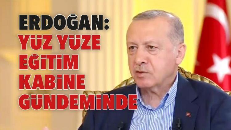 Erdoğan: Yüz yüze eğitim kabine gündeminde
