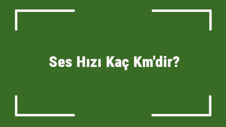 Ses Hızı Kaç Kmdir Ses Hızı Saatte Kaç Kilometredir