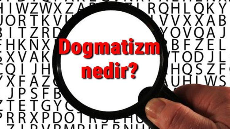 Dogmatizm nedir, felsefede ne anlama gelir Dogmatizm örnekleri..