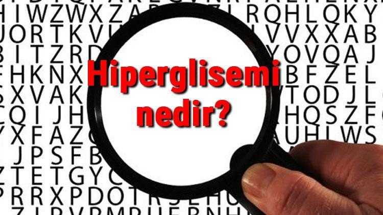 Hiperglisemi nedir, belirtileri nelerdir Hiperglisemi nasıl düşürülür, nelere yol açar