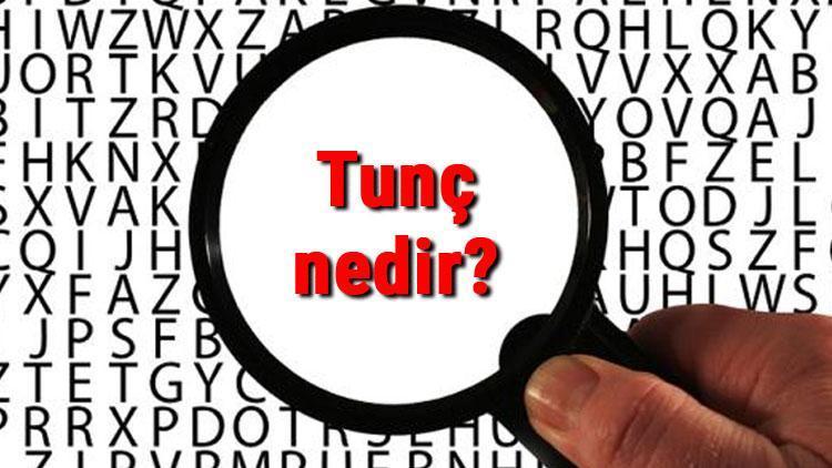 Tunç nedir, nasıl elde edilir Tunç karışımı neyden oluşur