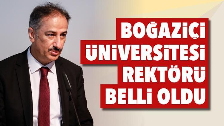 Boğaziçi Üniversitesi rektörü belli oldu