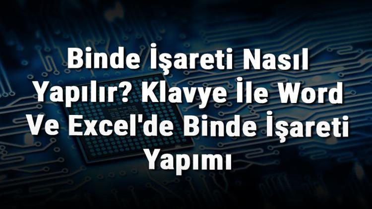 Binde işareti nasıl yapılır Klavye ile Word ve Excelde (‰) binde işareti yapımı