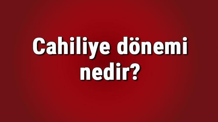 Cahiliye dönemi nedir ve özellikleri nelerdir Cahiliye dönemi Arap toplumunda edebiyat ve inançlar