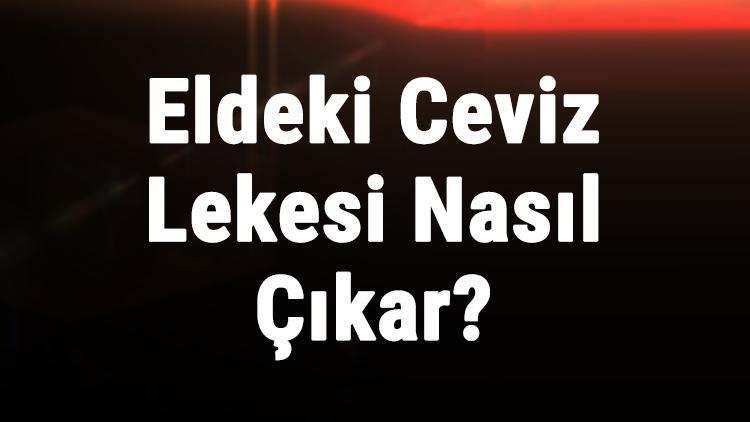 Eldeki Ceviz Lekesi Nasıl Çıkar Taze Ceviz Lekesi Giysiden Nasıl Çıkar