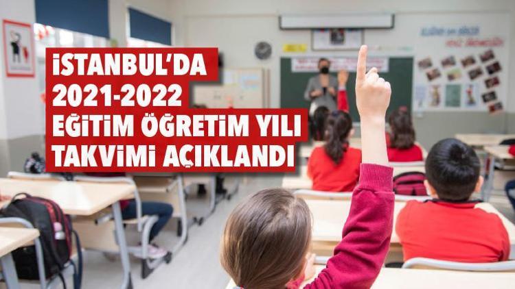 İstanbul’da 2021-2022 eğitim öğretim yılı takvimi açıklandı