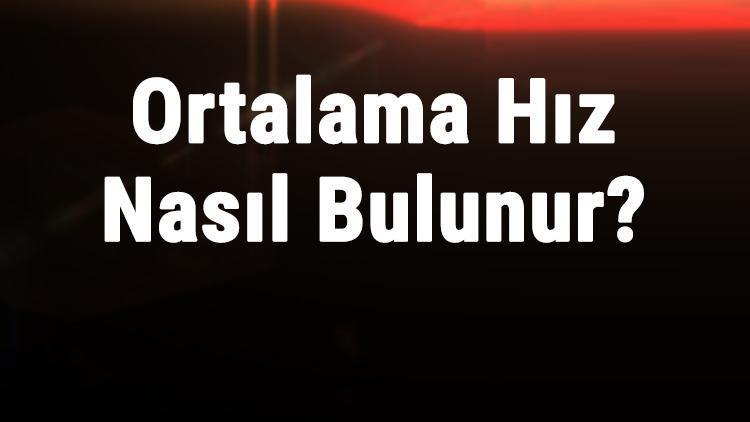 Ortalama Hız Nasıl Bulunur Ortalama Hız Problemleri Nasıl Çözülür