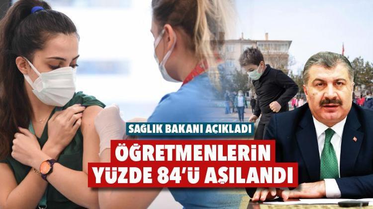 Sağlık Bakanı açıkladı: Öğretmenlerin yüzde 84ü aşılandı