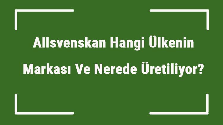 Allsvenskan Hangi Ülkenin Markası Ve Nerede Üretiliyor Allsvenskan Ne Zaman Kuruldu, Sahibi Kim Ve Kısaca Tarihçesi