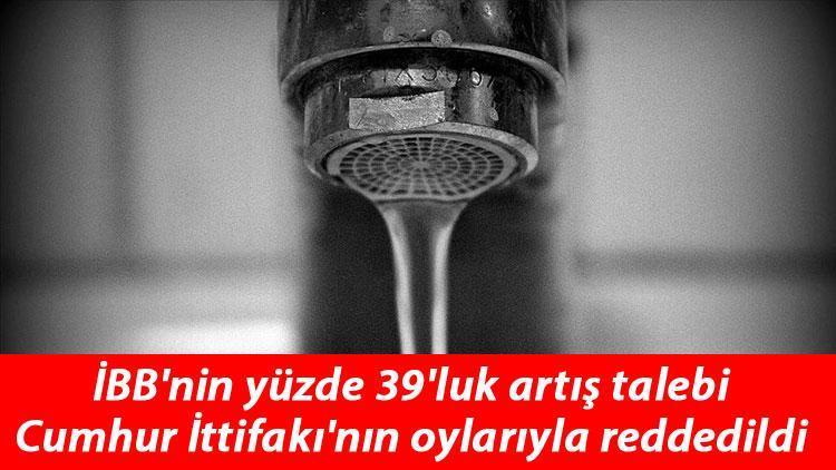 Son dakika... İstanbulda suya yüzde 15,62 zam yapıldı