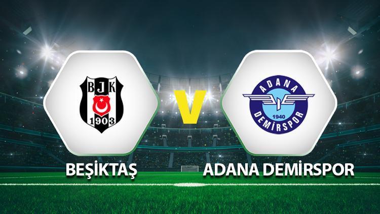 Beşiktaş Adana Demirspor maçı ne zaman saat kaçta