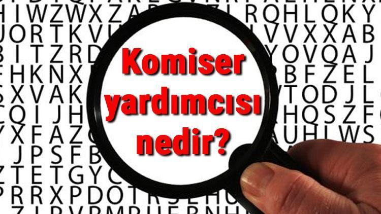 Komiser yardımcısı nedir, ne iş yapar ve nasıl olunur Komiser yardımcısı olma şartları ve maaşları