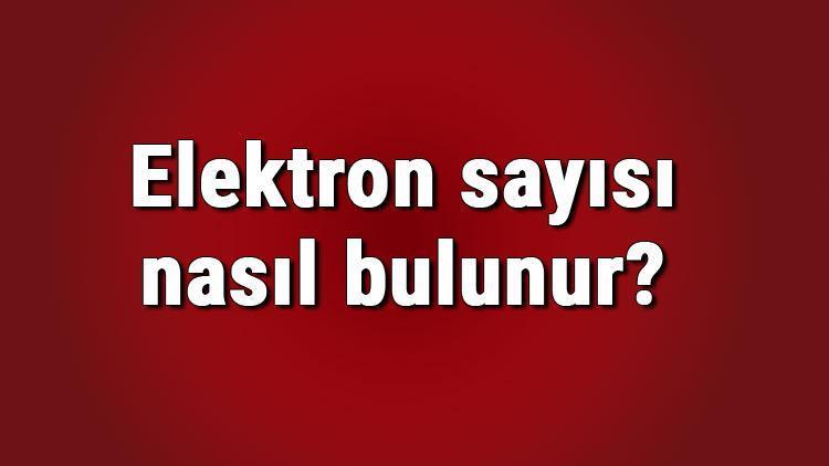 Elektron sayısı nasıl bulunur Bir atomun değerlik elektron sayısı nasıl hesaplanır