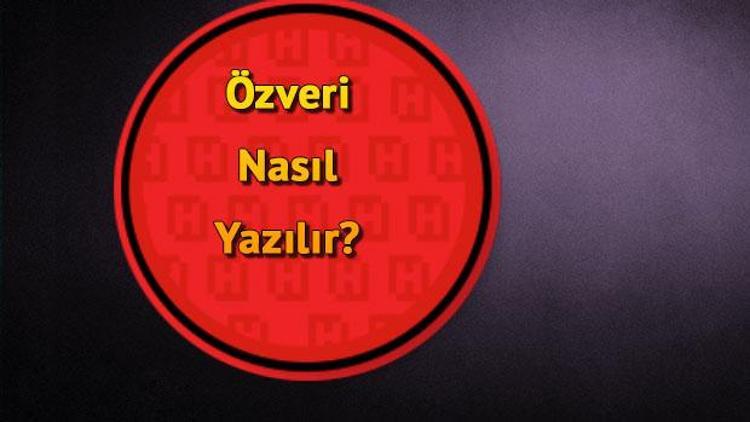 Özveri Nasıl Yazılır Tdkya Göre Özveri Kelimesinin Doğru Yazımı..