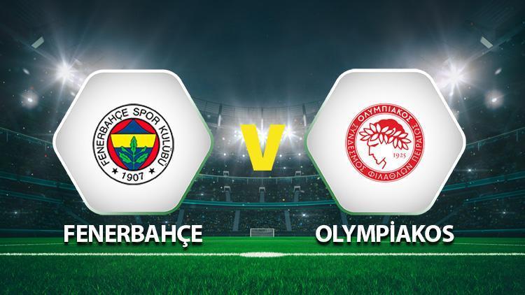 Fenerbahçe UEFA maçı ne zaman Fenerbahçe Olympiakos maçı ne zaman, saat kaçta ve hangi kanalda