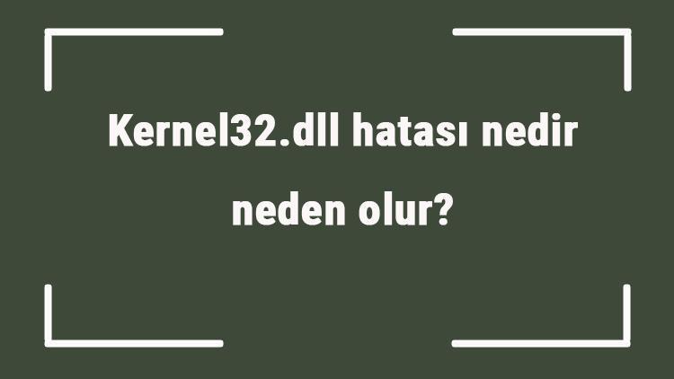 Kernel32.dll hatası nedir, neden olur Discord Kernel32.dll hatası çözümü