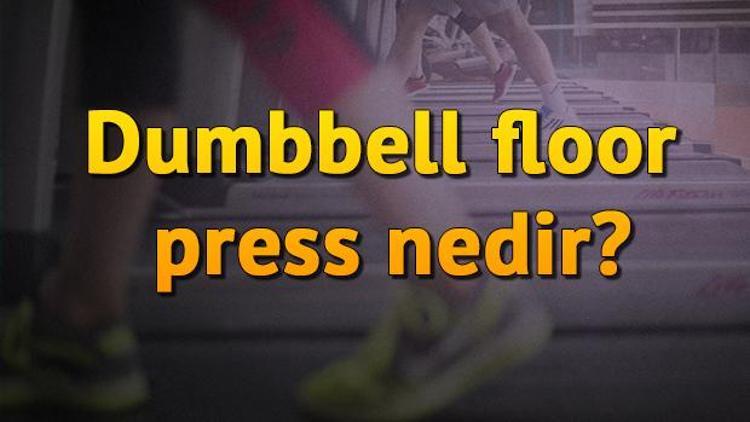 Dumbbell Floor Press Nedir, Ne İşe Yarar Ve Nasıl Yapılır Dumbbell Floor Press Hareketi Hangi Kasları Ve Nereyi Çalıştırır
