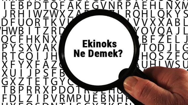 Ekinoks ne demek Ekinoks kelimesinin anlamı nedir TDKya göre sözlük anlamı...