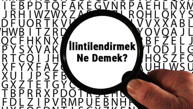 İlintilendirmek Ne Demek İlintilendirmek kelimesinin anlamı nedir TDKya göre sözlük anlamı...