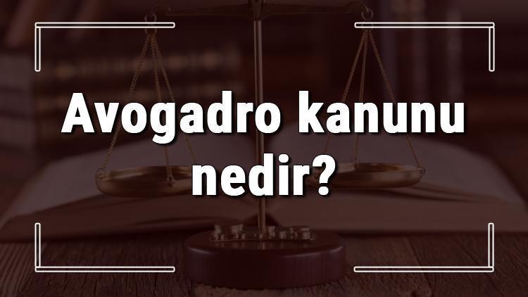 Avogadro kanunu nedir Avagodra yasası, sayısı ve formülü konu anlatımı