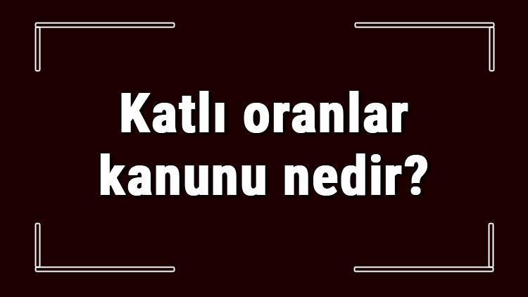 Katlı oranlar kanunu nedir ve kim bulmuştur Katlı oranlar kanunu soru çözümlü konu anlatımı