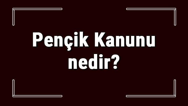 Pençik Kanunu nedir ve hangi alanda kullanılır Pençik sistemi neden kaldırıldı