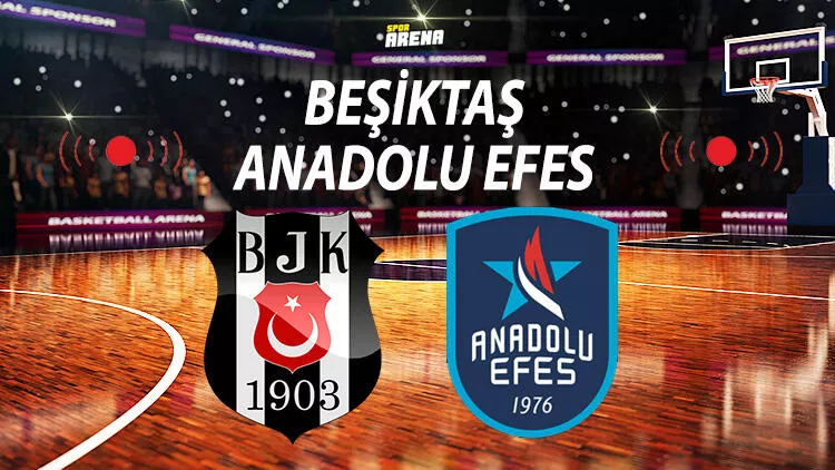 Beşiktaş Anadolu Efes maçı saat kaçta, hangi kanaldan canlı yayınlanacak Şifreli mi İşte yayın bilgileri