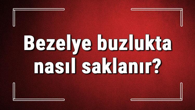 Bezelye buzlukta nasıl saklanır Haşlanmış bezelye dondurucuda veya buzdolabında ne kadar süre saklanır