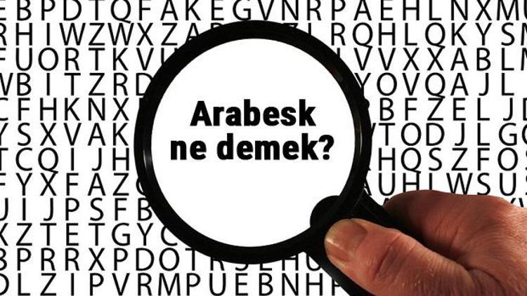 Arabesk ne demek, ne anlama geliyor Arabesk kelimesinin anlamı nedir TDKya göre sözlük anlamı...