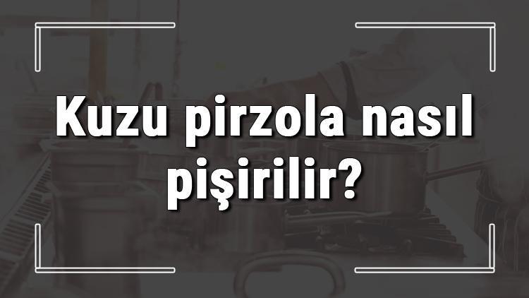 Kuzu pirzola nasıl pişirilir? Tepside fırında pirzola nasıl yapılır?