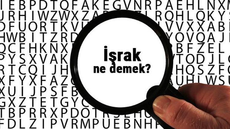 İşrak ne demek, ne anlama geliyor İşrak kelimesinin anlamı nedir TDKya göre sözlük anlamı..