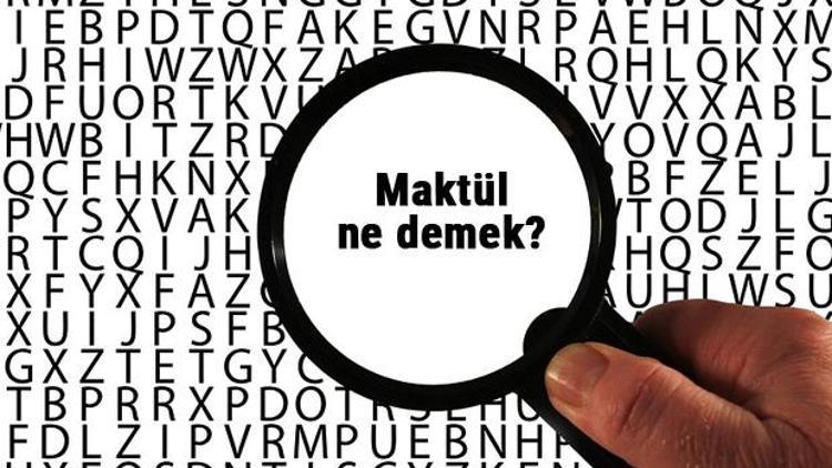 Maktül ne demek, ne anlama geliyor Maktül kelimesinin anlamı nedir TDKya göre sözlük anlamı...